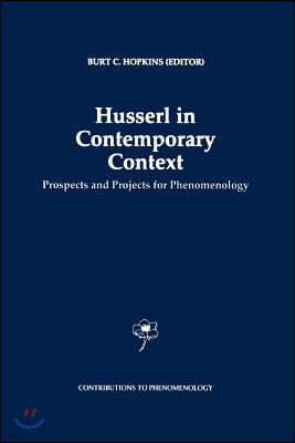 Husserl in Contemporary Context: Prospects and Projects for Phenomenology