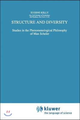 Structure and Diversity: Studies in the Phenomenological Philosophy of Max Scheler