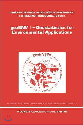 Geoenv I -- Geostatistics for Environmental Applications: Proceedings of the Geostatistics for Environmental Applications Workshop, Lisbon, Portugal,