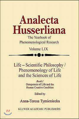 Life Scientific Philosophy, Phenomenology of Life and the Sciences of Life: Ontopoiesis of Life and the Human Creative Condition