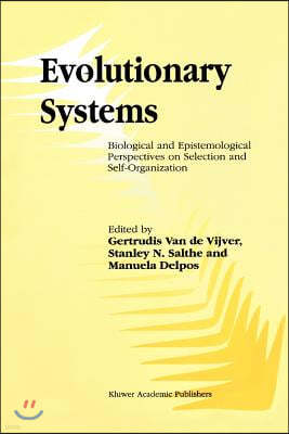 Evolutionary Systems: Biological and Epistemological Perspectives on Selection and Self-Organization