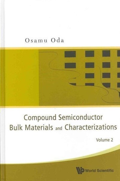 Compound Semiconductor Bulk Materials And Characterizations Vol.2 (복합 반도체 벌크 소재와 특성화 Vol.2)