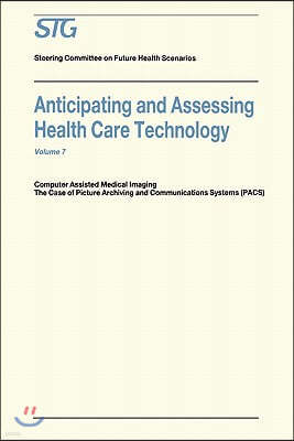 Anticipating and Assessing Health Care Technology: Computer Assisted Medical Imaging. the Case of Picture Archiving and Communications Systems (Pacs).