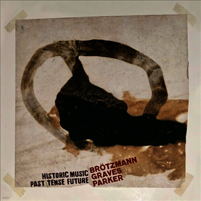 Peter Brotzmann,Milford Graves,William Parker — Historic Music Past Tense Future (Gatefold) 앨범 커버