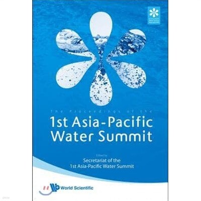 Proceedings of the 1st Asia-Pacific Water Summit (제1차 아시아태평양수역정상회의의 진행상황)