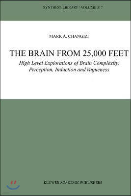 The Brain from 25,000 Feet: High Level Explorations of Brain Complexity, Perception, Induction and Vagueness