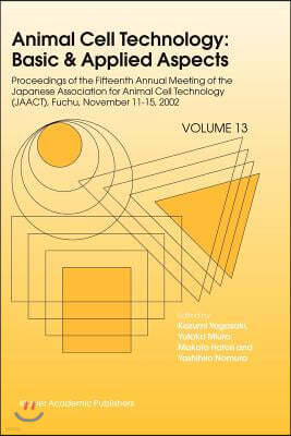 Animal Cell Technology: Basic & Applied Aspects: Proceedings of the Fifteenth Annual Meeting of the Japanese Association for Animal Cell Technology (J