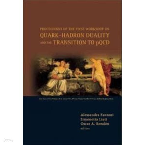 Quark-hadron Duality And the Transition to Pqcd: Proceedings of the First Workshop, Frascati, Italy, 6-8 June 2005 (Quark-hadron 이중성과 Pqcd로의 전환: 2005년 6월 6-8일 이탈리아 프라스카티에서 열린