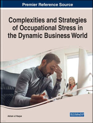 Complexities and Strategies of Occupational Stress in the Dynamic Business World