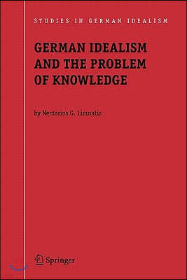 German Idealism and the Problem of Knowledge:: Kant, Fichte, Schelling, and Hegel