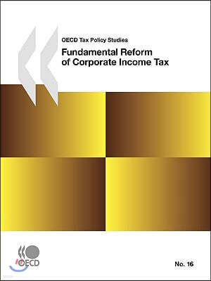 OECD Tax Policy Studies No.16 Fundamental Reform of Corporate Income Tax