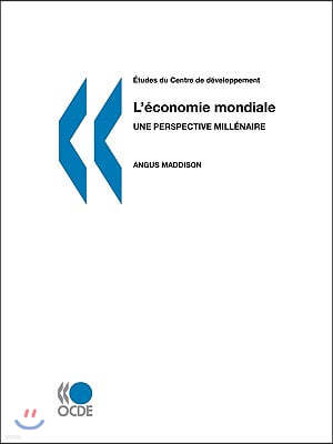 Etudes Du Centre de Dveloppement L'Conomie Mondiale: Une Perspective Millnaire