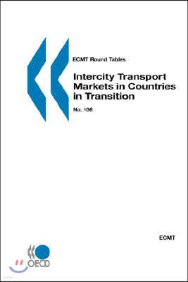 Ecmt Round Tables Intercity Transport Markets in Countries in Transition: No. 106