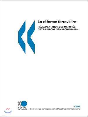 La Rforme Ferroviaire: Rglementation Des Marchs de Transport de Marchandises