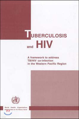 Tuberculosis and HIV: A Framework to Address Tb/HIV Co-Infection in the Western Pacific Region