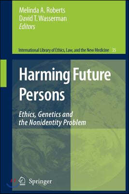 Harming Future Persons: Ethics, Genetics and the Nonidentity Problem