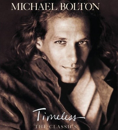 Michael Bolton(마이클 볼튼) -  Timeless (The Classics)