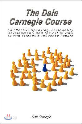 The Dale Carnegie Course on Effective Speaking, Personality Development, and the Art of How to Win Friends & Influence People