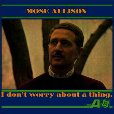Mose Allison — I Don't Worry About A Thing 앨범 커버