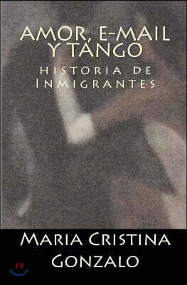 Amor, e-mail y Tango: Historia de Inmigrantes