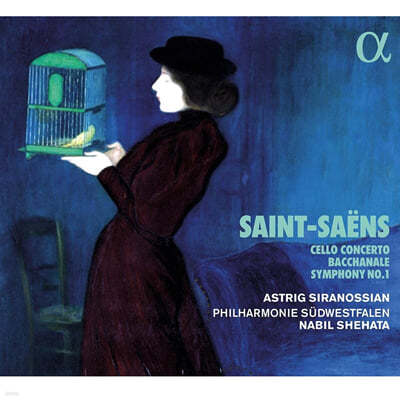 Astrig Siranossian : ÿ ְ 1, ī,  1 (Saint-Saens: Cello Concerto Op.33, Bacchanale, Symphony Op.2) 