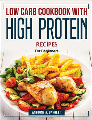 Low carb cookbook with high protein recipes