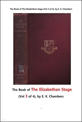  ں 1 ô   3.The Book of The Elizabethan Stage (Vol 3 of 4), by E. K. Chambers