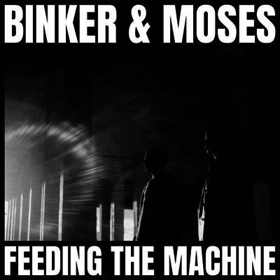 Binker & Moses — Feeding The Machine 앨범 커버