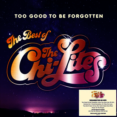 Chi-Lites — Too Good To Be Forgotten: The Best Of The Chi-Lites 앨범 커버
