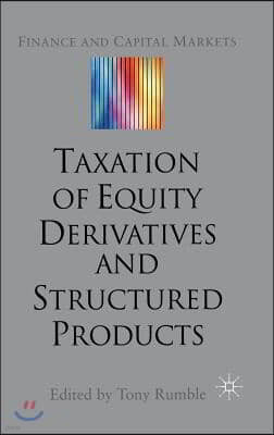 The Taxation of Equity Derivatives and Structured Products