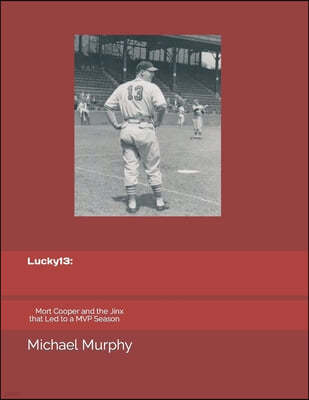 Lucky 13: Mort Cooper and the Jinx That Led to a MVP Season