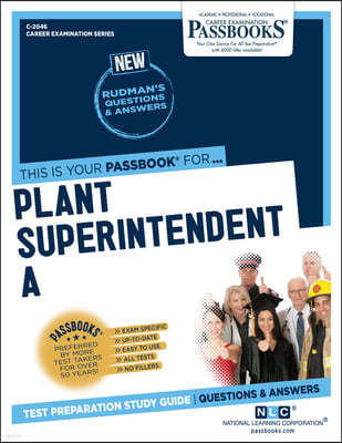 Plant Superintendent a (C-2046): Passbooks Study Guide Volume 2046