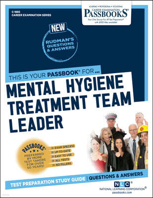 Mental Hygiene Treatment Team Leader (C-1885): Passbooks Study Guide Volume 1885