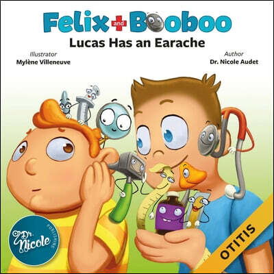 Dr. Nicole Publishing Lucas Has an Earache: Otitis