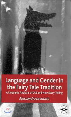 Language and Gender in the Fairy Tale Tradition: A Linguistic Analysis of Old and New Story Telling