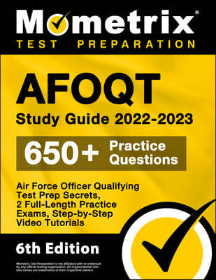 AFOQT Study Guide 2022-2023 - Air Force Officer Qualifying Test Prep Secrets, 2 Full-Length Practice Exams, Step-by-Step Video Tutorials: [6th Edition