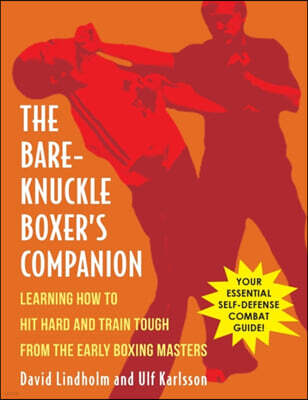 Echo Point Books & Media, LLC Bare-Knuckle Boxer's Companion: Learning How to Hit Hard and Train Tough from the Early Boxing Masters