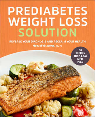 Prediabetes Weight Loss Solution: Reverse Your Diagnosis and Reclaim Your Health