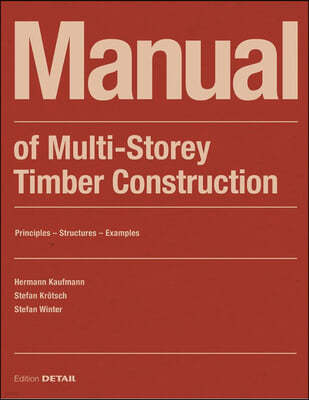 Manual of Multistorey Timber Construction: Principles - Constructions - Examples