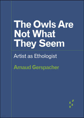 The Owls Are Not What They Seem: Artist as Ethologist