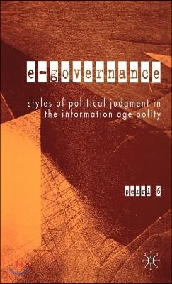 E-Governance: Styles of Political Judgment in the Information Age Polity