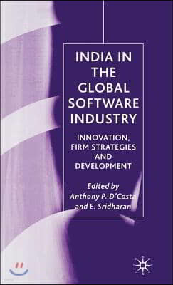 India in the Global Software Industry: Innovation, Firm Strategies and Development