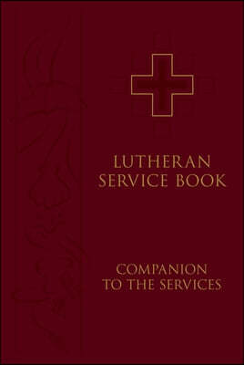 Lutheran Service Book: Companion to the Services