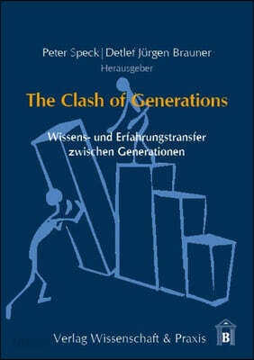 The Clash of Generations: Wissens- Und Erfahrungstransfer Zwischen Generationen