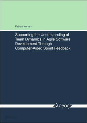 Supporting the Understanding of Team Dynamics in Agile Software Development Through Computer-Aided Sprint Feedback