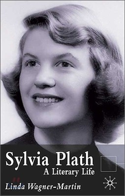 Sylvia Plath: A Literary Life