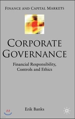 Corporate Governance: Financial Responsibility, Controls and Ethics