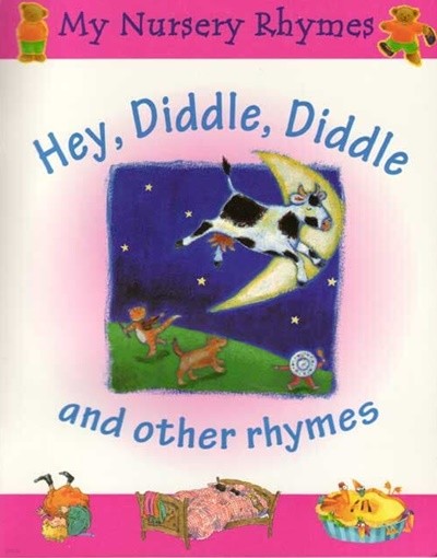 My Nursery Rhymes: Hey, Diddle, Diddle and Other Rhymes