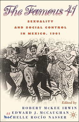 Centenary of the Famous 41: Sexuality and Social Control in Mexico,1901