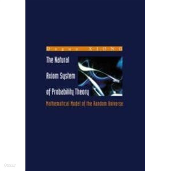 The Natural Axiom System of Probability Theory: Mathematical Model of the Random (확률 이론의 자연 공리 시스템 : 무작위의 수학적 모델)
